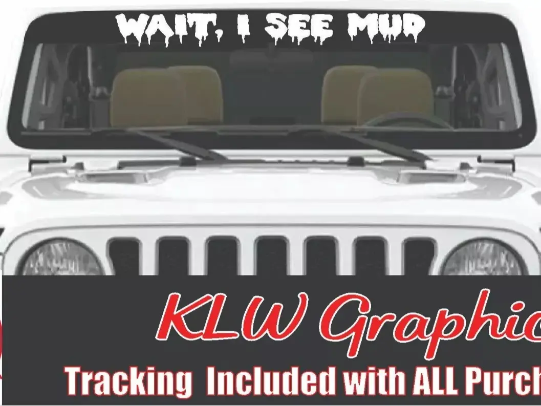 Wait I See Mud Banner Decal Sticker Car Truck ATV 4X4 Offroad CJ TJ Wife Girl Rocks