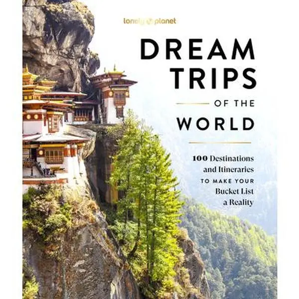 Lonely Planet Dream Trips of the World: 100 Destinations & Itineraries Detailed Maps & Insider Tips 2 Day to 3 Week Trips Bucket List Travel -- Lonely Planet, Hardcover