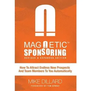 USED-Magnetic Sponsoring: How To Attract Endless New Prospects And Team Members To You Automatically by Dillard, Mike (Hardcover)