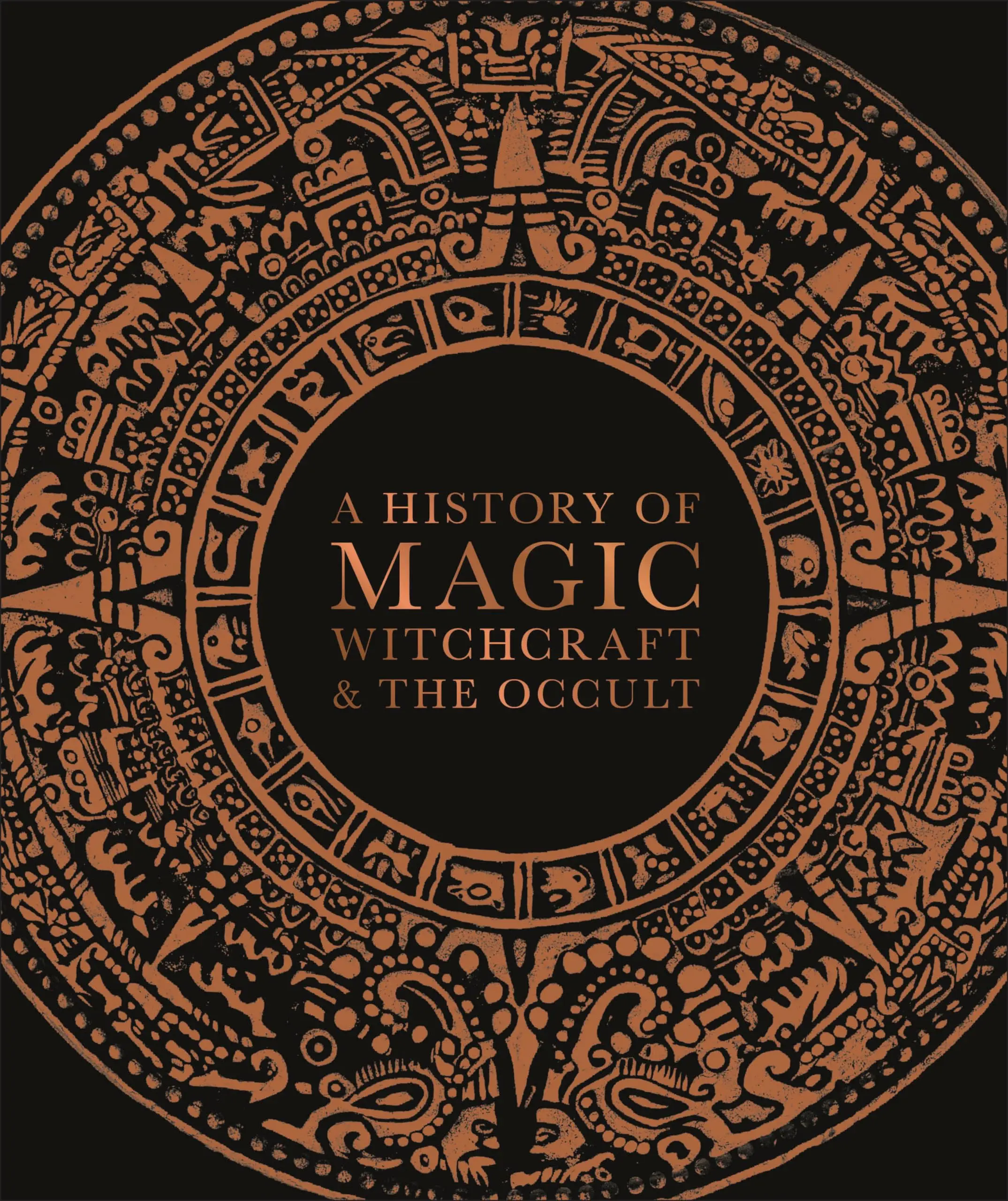A History of Magic, Witchcraft, and the Occult -- DK - Hardcover