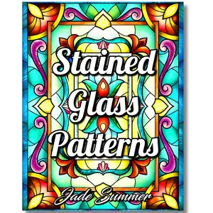 Stained Glass Patterns: An Adult Coloring Book with 50 Inspirational Window Designs and Easy Patterns for Relaxation (Stained Glass Coloring Books) fun step-by-step cozy activity trippy relaxation paperback daily adventure book volume mystery mosaic relax