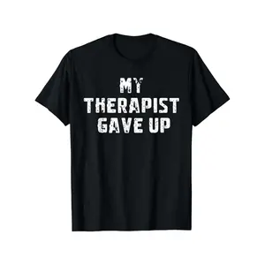 Humorous My Psychologist Has Given Up TShirt for Mental Health Theme Unisex Casual Wear Perfect for Daily Use and Professional Attire