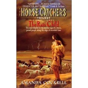 USED-The Rain Child (The Horse Catcher's Trilogy, No. 3) by Amanda Cockrell (Unknown)