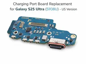 Galaxy S25 Ultra (S938U) Charging Port Board Replacement – US Version