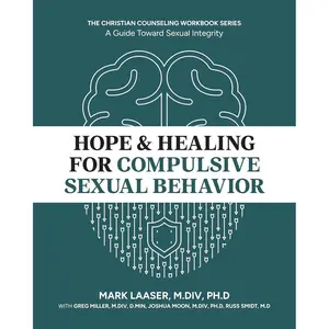 Hope & Healing for Compulsive Sexual Behavior, The Christian Counseling Workbook Series Paperback – November 21, 2024