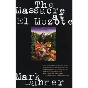 USED-The Massacre at El Mozote by Danner, Mark (Paperback)