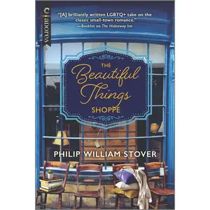 The Beautiful Things Shoppe: A Gay Small Town Romance (Seasons of New Hope: Volume Number 2) by Philip William Stover [Paperback Book]
