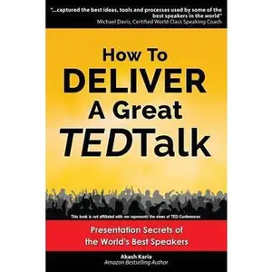 USED-How to Deliver a Great TED Talk: Presentation Secrets of the World's Best Speakers by Karia, Akash (Paperback)