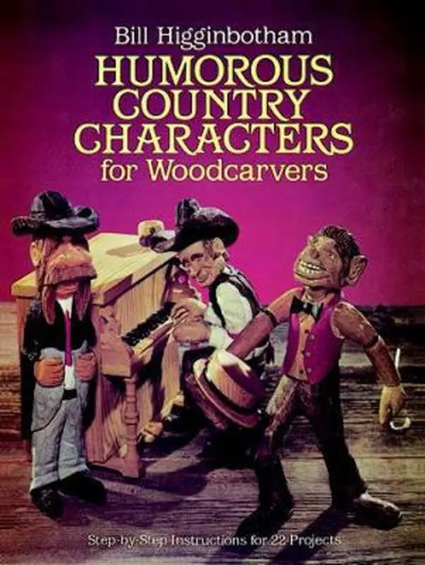 USED-Humorous Country Characters for Woodcarvers: Step-By-Step Instructions for 22 Projects by Bill Higginbotham (Paperback)