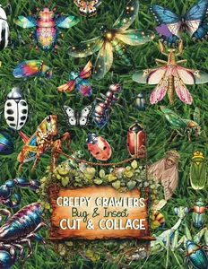 Creepy Crawlers: Bugs and Insects Cut and Collage Ephemera Book for Junk Journaling ATC