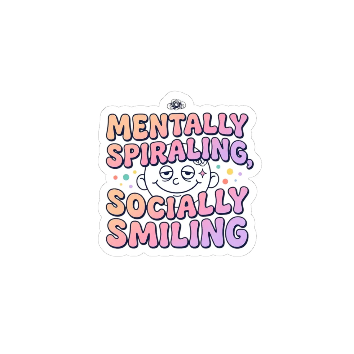 Mentally Spiraling Socially Smiling Sticker | mental health humor, wellness sarcasm