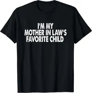 100% Cotton Fashion Garment I'm My Mother In Law's Favorite Child Funny Parent Men Women T-Shirt Short Outdoor