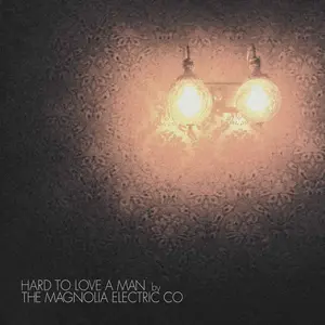 Magnolia Electric Co. - Hard to Love a Man (Anniversary Reissue) NEW Vinyl Record 656605051314