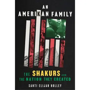 An Amerikan Family: The Shakurs and the Nation They Created by Santi Elijah Holley [Paperback Book]