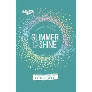 Glimmer and Shine: 365 Devotions to Inspire (Faithgirlz) by Natalie Grant [Paperback Book]