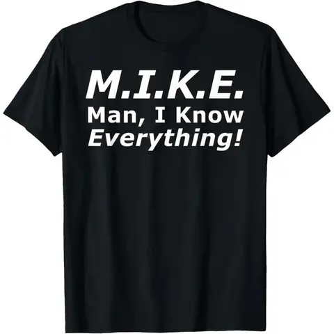 Funny Mike T-Shirt - 'Knows Everything' Humor Gift for Men - Birthday & Father's Day Top Cotton graphic tees men gifts