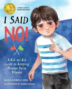 I Said No: A Kid-To-Kid Guide to Keeping Private Parts Private -- Kimberly King - Hardcover