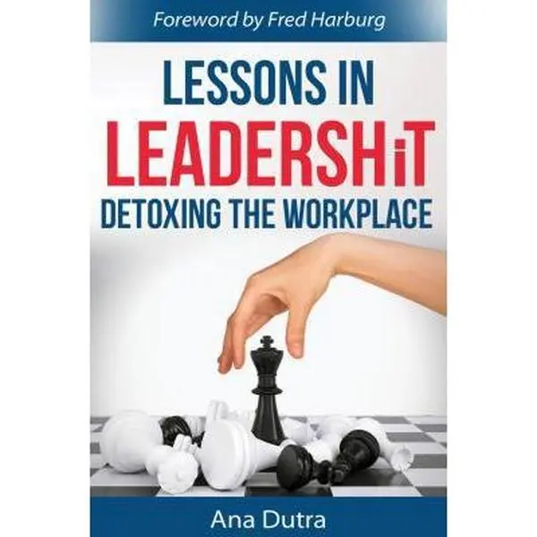 USED-Lessons in Leadershit: Detoxing the Workplace by Dutra, Ana (Paperback)
