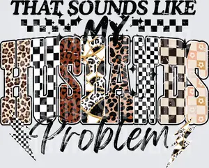 That Sounds Like My HUSBANDS Problem