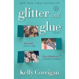 USED-Glitter and Glue: A Memoir by Corrigan, Kelly (Paperback)