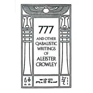 777 And Other Qabalistic Writings of Aleister Crowley: Including Gematria & Sepher Sephiroth