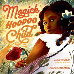 Magick Hoodoo Child by Amber McBride||Violeta Encarnación [Hardback Book]