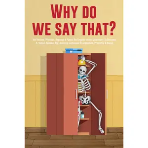 Why Do We Say That? 404 English Idioms & Phrases – Learn Slang, Proverbs & Speak Like a Native (Paperback)