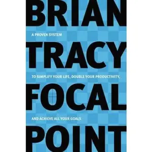 USED-Focal Point: A Proven System to Simplify Your Life, Double Your Productivity, and Achieve All Your Goals by Tracy, Brian (Paperback)