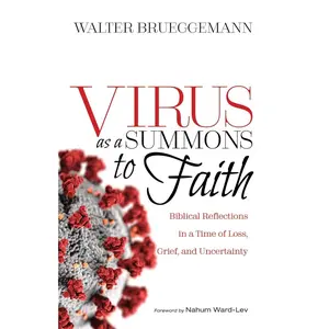 USED-Virus as a Summons to Faith: Biblical Reflections in a Time of Loss, Grief, and Uncertainty by Brueggemann, Walter (Paperback)