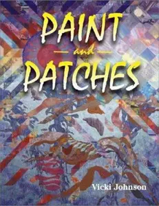 USED-Paint and Patches: Painting on Fabric With Pigments by Vicki L. Johnson (Paperback)