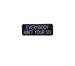 Everybody Ain't Your Sis Motorcycle Patch