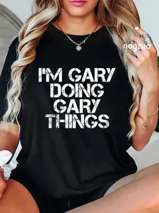 100% Cotton Unisex I'M GARY DOING GARY THINGS Shirt Funny Christmas Gift Idea T-Shirt Casual Top