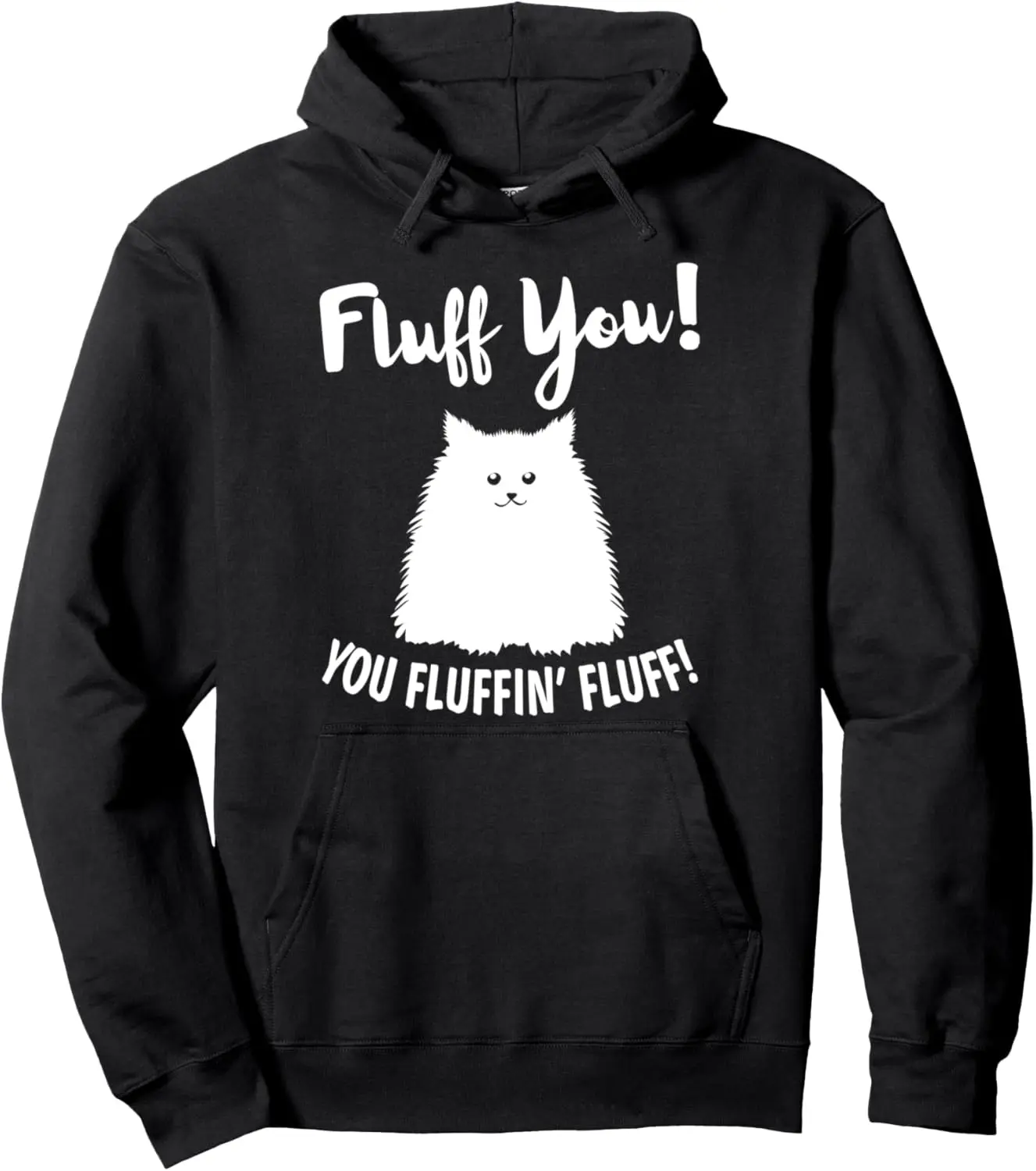 Fluff You You Fluffin' Fluff Hilarious Christmas Cat Kitten Pullover Hoodie