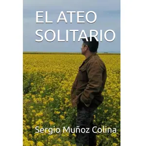 THE LONELY ATHEIST (Spanish Edition) - Sergio Muñoz Colina