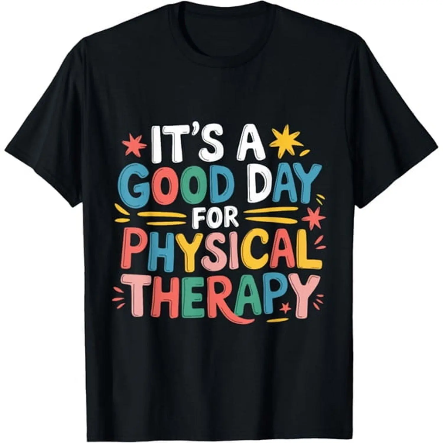 Its A Good Day For Physical Therapy PTA Physical Therapist T Shirt Graphic Tee Medical Therapist Appreciation Casual Comfort Apparel