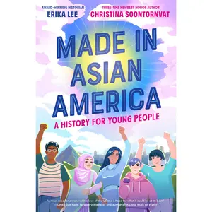 Made in Asian America: A History for Young People by Erika Lee||Christina Soontornvat [Hardback Book]
