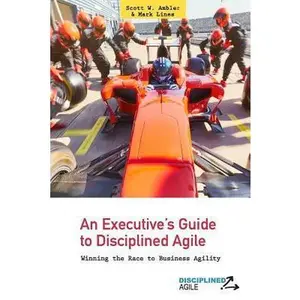 USED-An Executive's Guide to Disciplined Agile: Winning the Race to Business Agility by Lines, Mark (Paperback)