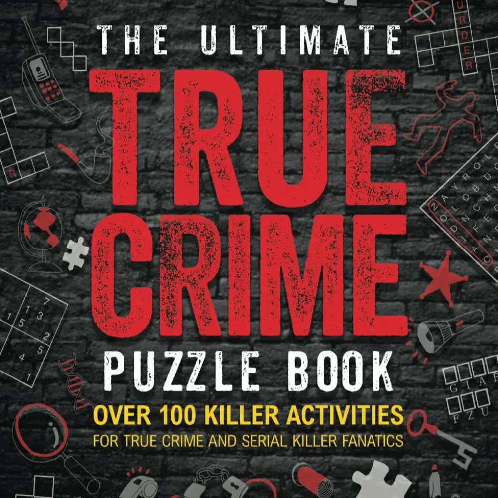 The Ultimate True Crime Puzzle Book: Over 100 Killer Activities for True Crime and Serial Killer Fanatics (Cryptograms, Crosswords, Brain Games, Word Searches, Trivia, Quizzes and Much More) Paperback – October 5, 2023
