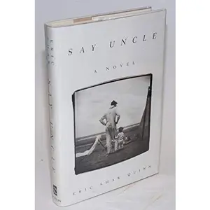 USED-Say Uncle: A Novel by Eric Shaw Quinn (Hardcover)
