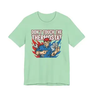 Don't Touch The Thermostat - Unisex T-shirts |