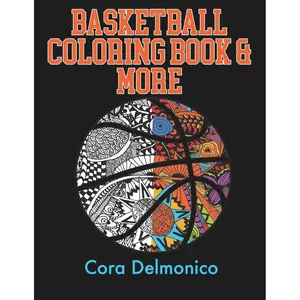 Basketball Coloring Book and More: A Coloring and Activity Book for Girls and Boys who Love Hoops! Paperback – July 31, 2019