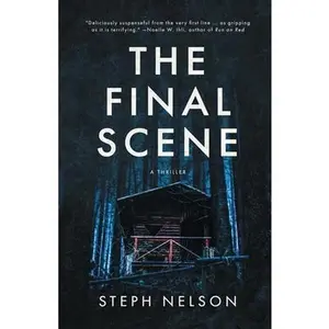 The Final Scene: A Thriller -- Steph Nelson - Paperback