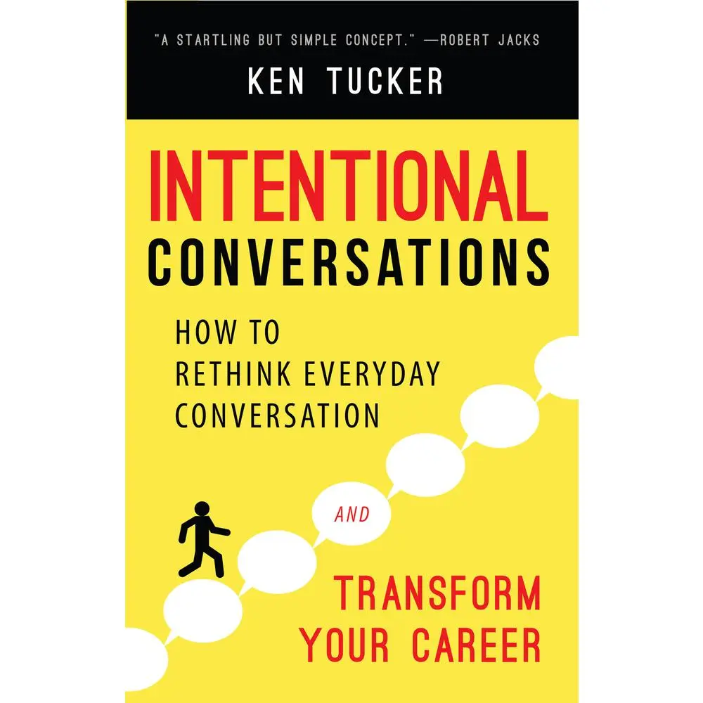 USED-Intentional Conversations: How to Rethink Everyday Conversation and Transform Your Career by Tucker, Ken (Paperback)
