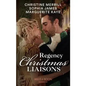 USED-Regency Christmas Liaisons: Unwrapped under the Mistletoe / One Night with the Earl / A Most Scandalous Christmas by Christine Merrill (Paperback)
