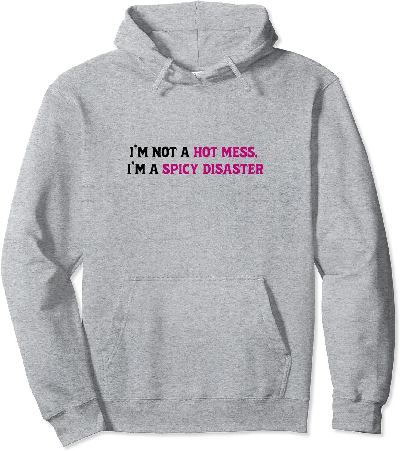 I'm Not a Hot Mess I'm a Spicy Disaster Sarcastic Sassy Pullover Hoodie - Alizejaqua Shop 94B0CQF6FR8D