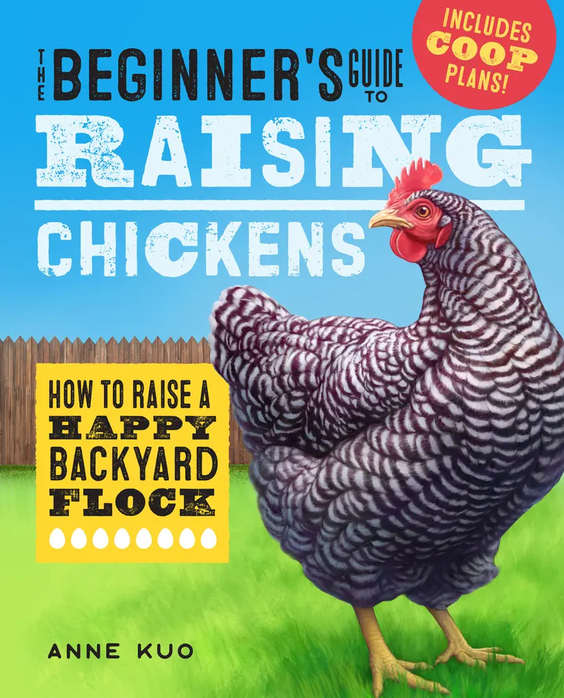 USED-The Beginner's Guide to Raising Chickens: How to Raise a Happy Backyard Flock by Kuo, Anne (Paperback)