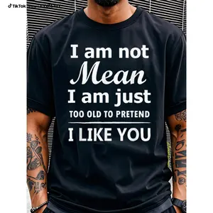 Men's Black Crew Neck Short Sleeve T-Shirt 100% Cotton with "I Am Not Mean I Am Just Too Old to Pretend I Like You" Print Menswear Top