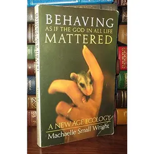 USED-Behaving As If the God in All Life Mattered by Machaelle Small Wright (Paperback)