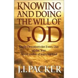 USED-Knowing and Doing the Will of God: Daily Devotions for Every Day of the Year by J.I. Packer (Hardcover)