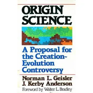USED-Origin Science: A Proposal for the Creation-Evolution Controversy by Norman L. Geisler (Paperback)